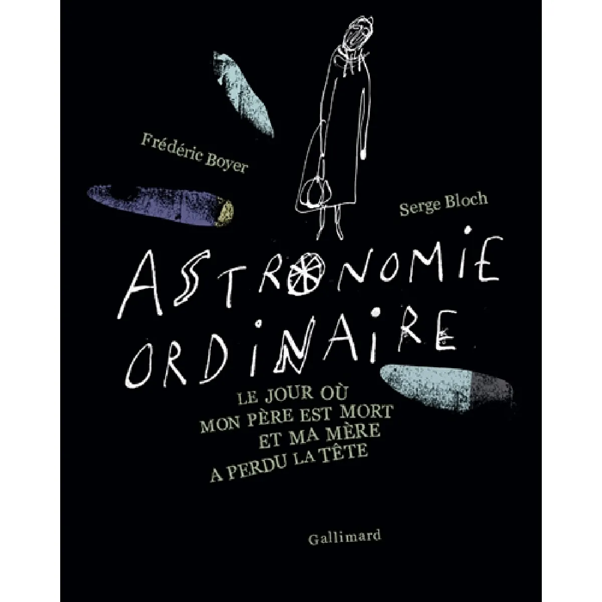 Astronomie ordinaire : le jour où mon père est mort et ma mère a perdu la tête · Occasion