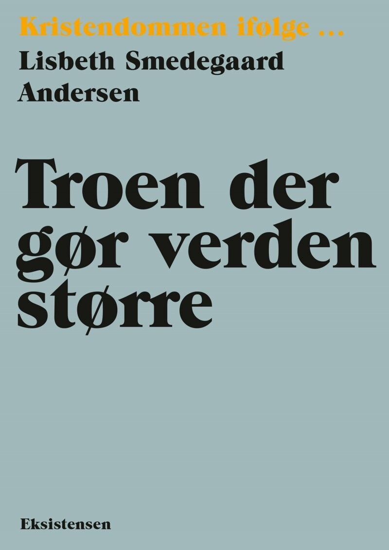 Troen Der Gør Verden Større - Lisbeth Smedegaard Andersen - Bog
