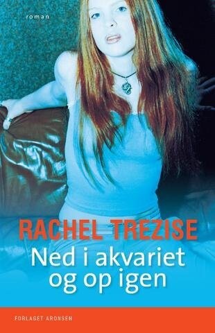 Ned I Akvariet Og Op Igen - Rachel Trezise - Bog