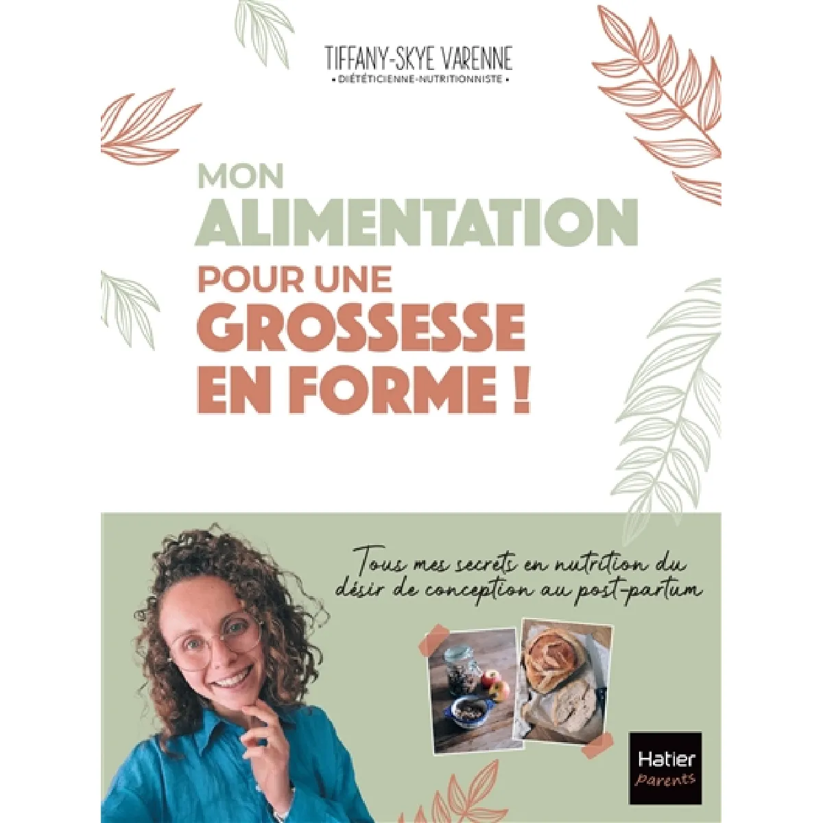Mon alimentation pour une grossesse en forme ! : tous mes secrets en nutrition du désir de conception au post-partum