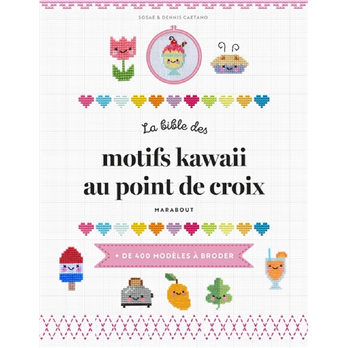 La bible des motifs kawaii au point de croix : + de 400 modèles à broder