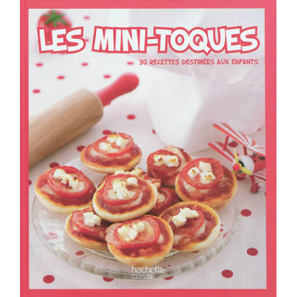 Les mini-toques : 30 recettes destinées aux enfants · Occasion