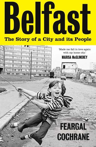 Belfast: The Story of a City and its People (Hardback)