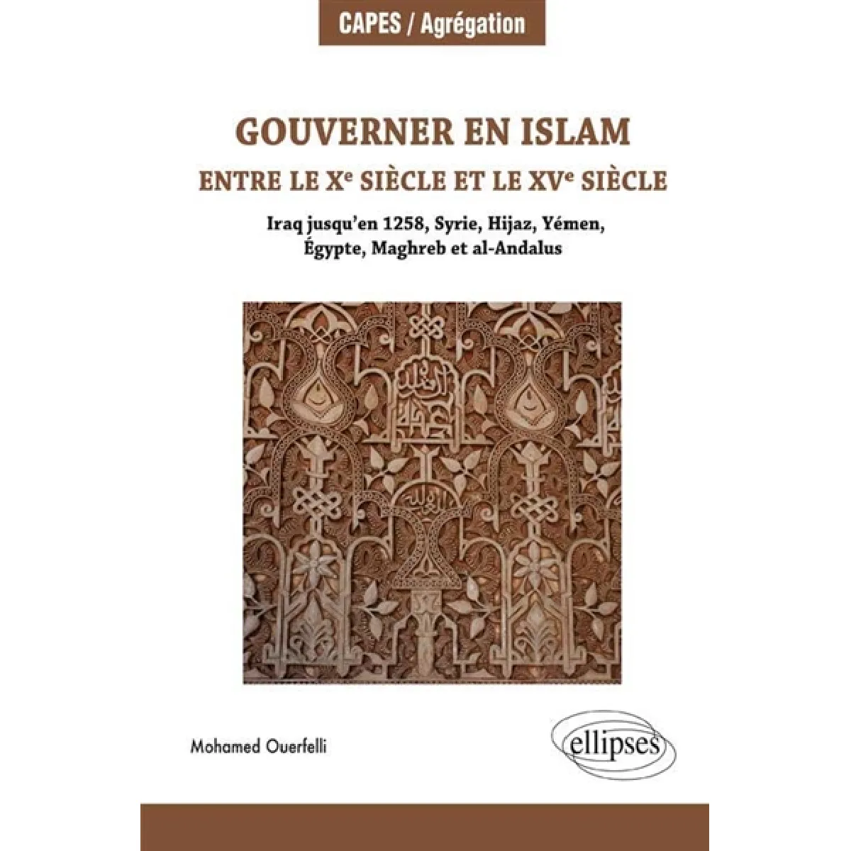 Gouverner en islam entre le Xe siècle et le XVe siècle : Iraq jusqu'en 1258, Syrie, Hijaz, Yémen, Egypte, Maghreb et al-Andalus · Occasion
