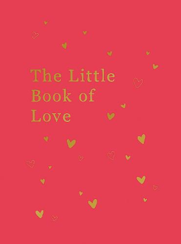 The Little Book of Love: Advice and Inspiration for Sparking Romance (Hardback)