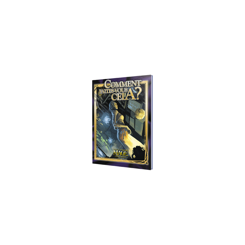 Mage: l'Ascension - Édition 20e anniversaire - Comment faites-vous cela ?