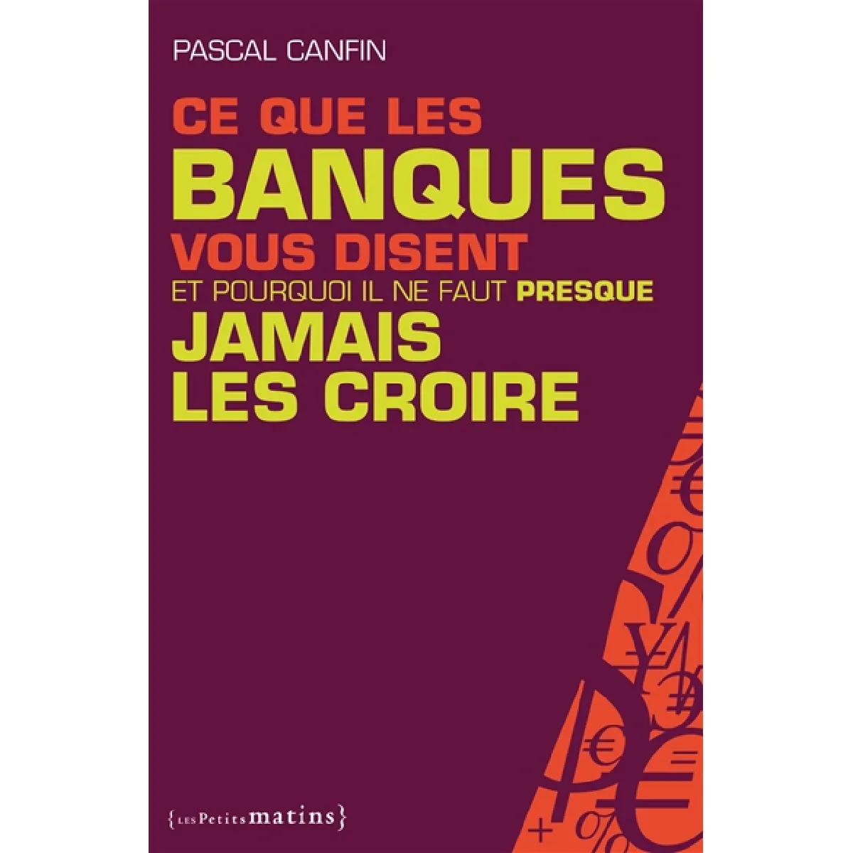 Ce que les banques vous disent et pourquoi il ne faut presque jamais les croire · Occasion