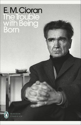 The Trouble With Being Born - Penguin Modern Classics (Paperback)