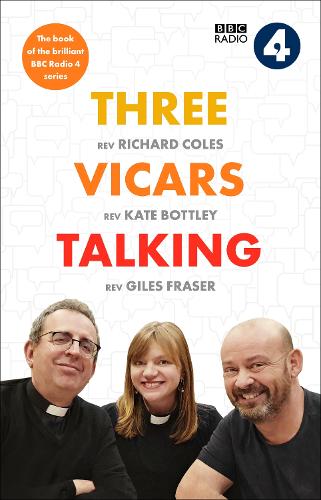 Three Vicars Talking: The Book of the Brilliant BBC Radio 4 Series (Hardback)