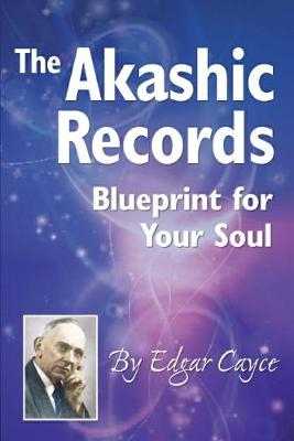 The Akashic Records: Blueprint for Your Soul (Paperback)