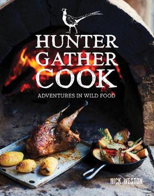 Hunter Gather Cook: Adventures in Wild Food (Hardback)