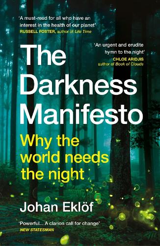 The Darkness Manifesto: Why the world needs the night (Paperback)