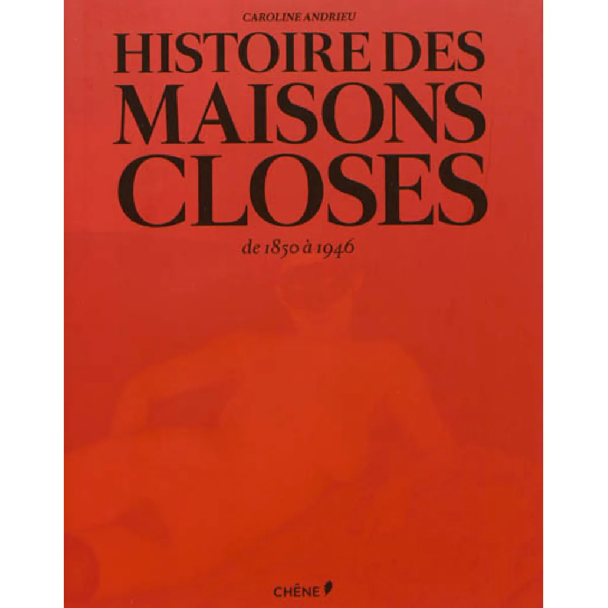 Histoire des maisons closes : de 1850 à 1946 · Occasion