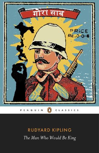 The Man Who Would Be King: Selected Stories of Rudyard Kipling (Paperback)