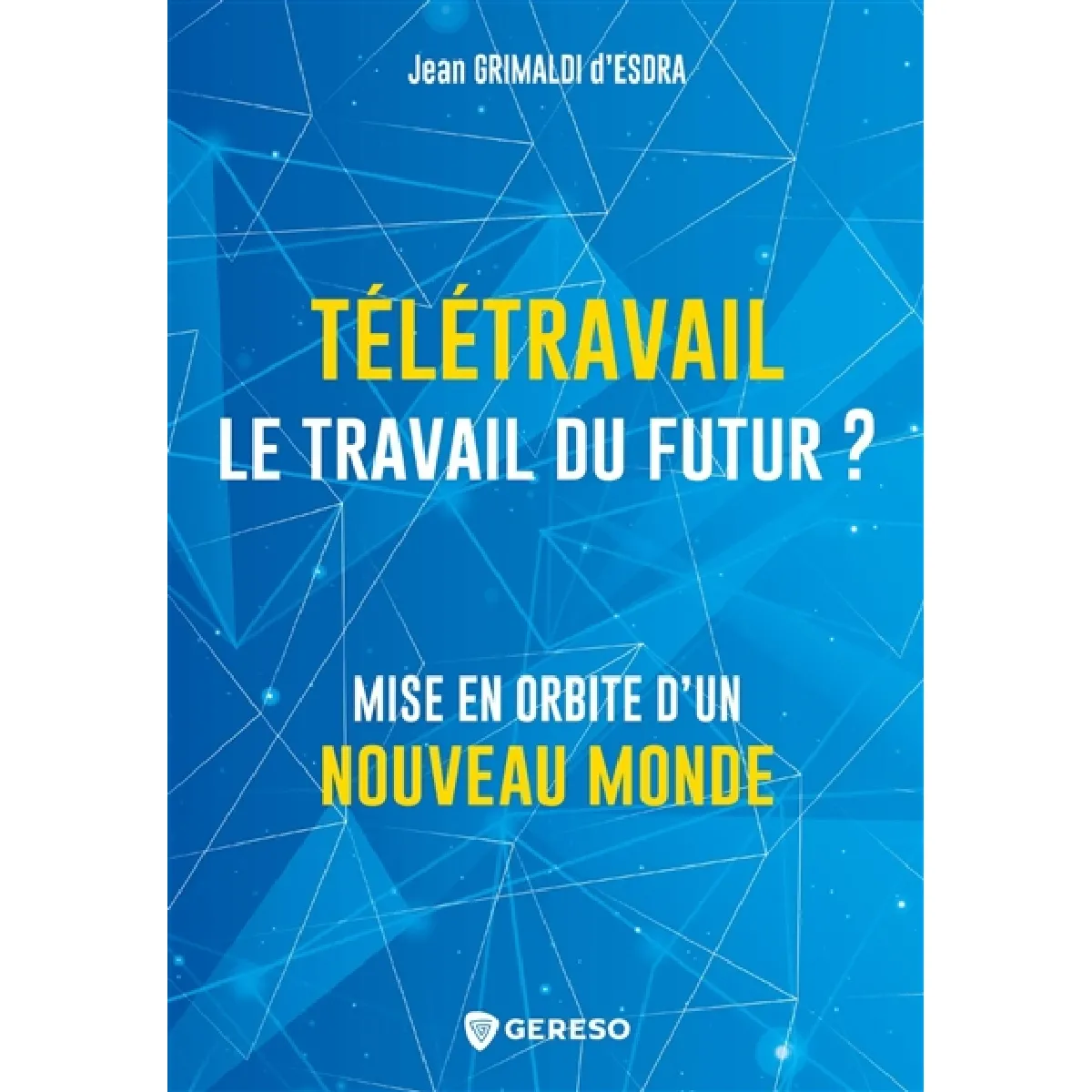 Télétravail : le travail du futur ? : mise en orbite d'un nouveau monde · Occasion