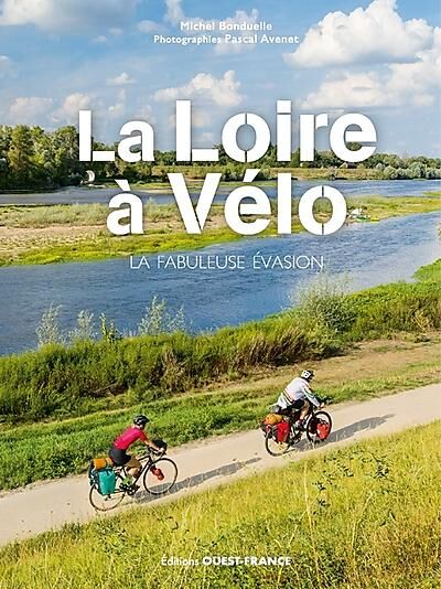 OUEST FRANCE - LA LOIRE A VELO LA FABULEUSE EVASION