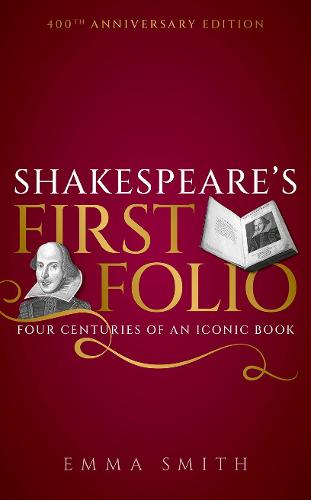 Shakespeare's First Folio: Four Centuries of an Iconic Book (Hardback)