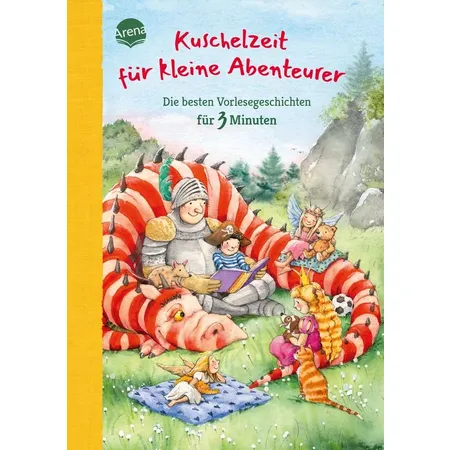 Arena Kuschelzeit für kleine Abenteurer. Die besten Vorlesegeschichten für 3 Minuten