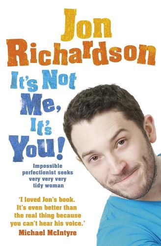 It's Not Me, It's You!: Impossible Perfectionist Seeks Very Very Very Tidy Woman (Paperback)