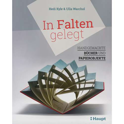 In Falten gelegt - Handgemachte Bücher und Papierobjekte