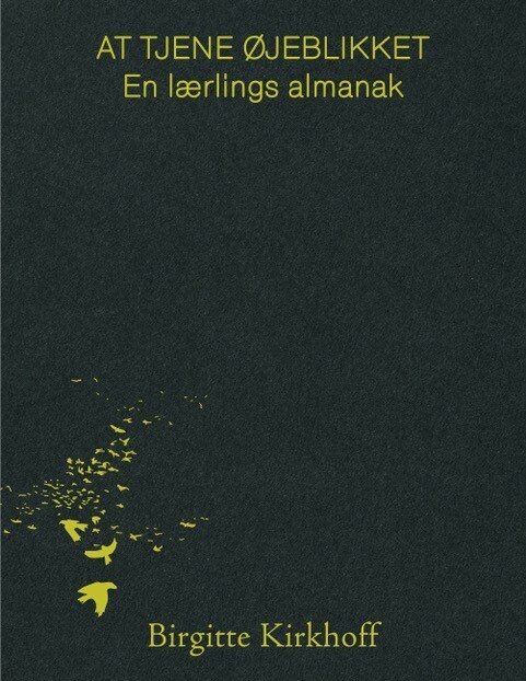 At Tjene Øjeblikket - En Lærlings Almanak - Birgitte Kirkhoff - Bog
