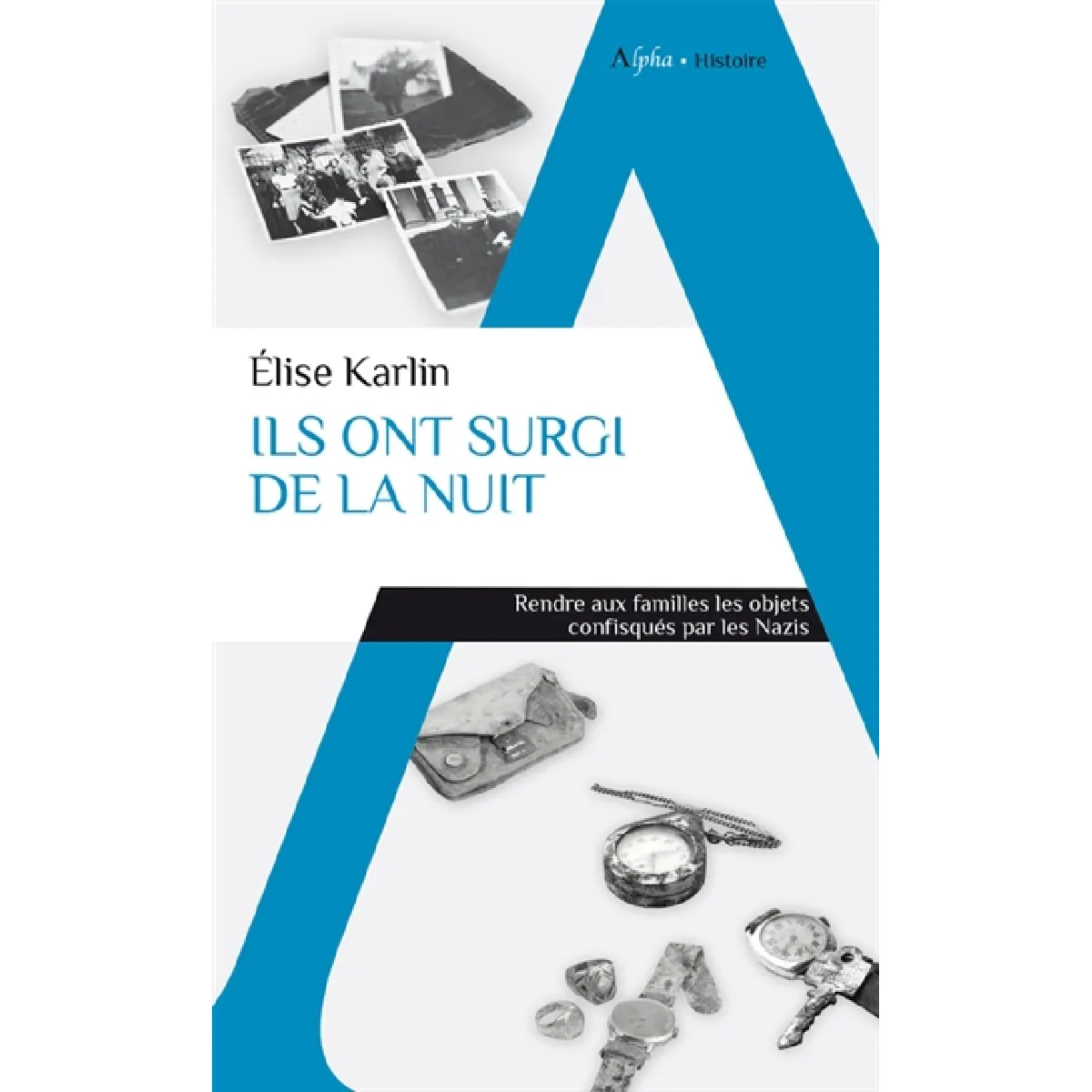 Ils ont surgi de la nuit : rendre aux familles les objets confisqués par les nazis · Occasion