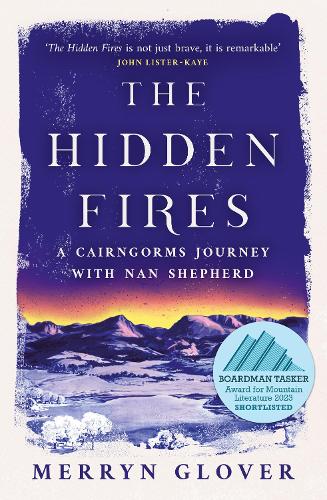 The Hidden Fires: A Cairngorms Journey with Nan Shepherd (Paperback)