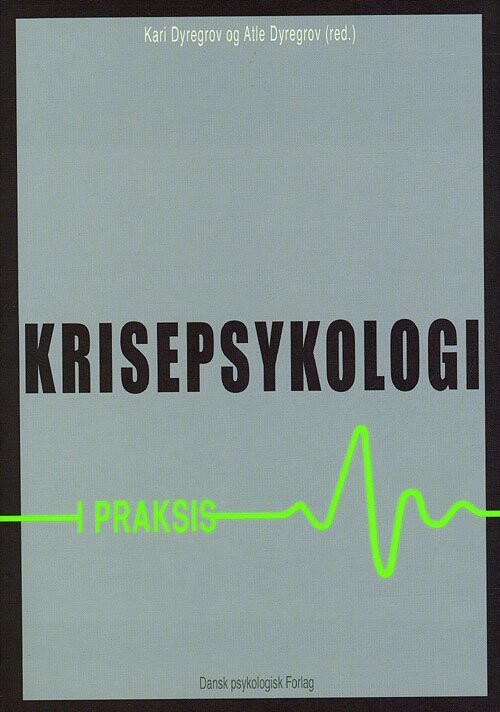 Krisepsykologi I Praksis - Atle Dyregrov - Bog