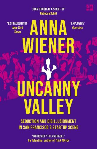 Uncanny Valley: Seduction and Disillusionment in San Francisco's Startup Scene (Paperback)