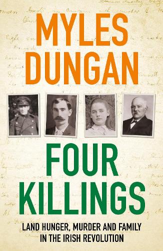 Four Killings: Land Hunger, Murder and A Family in the Irish Revolution (Paperback)