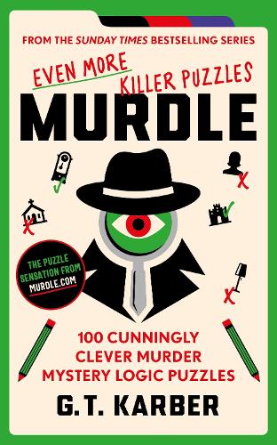 Murdle: Even More Killer Puzzles: 100 Cunningly Clever Murder Mystery Logic Puzzles (Paperback)