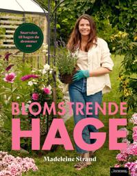 Blomstrende hage; snarveien til hagen du drømmer om