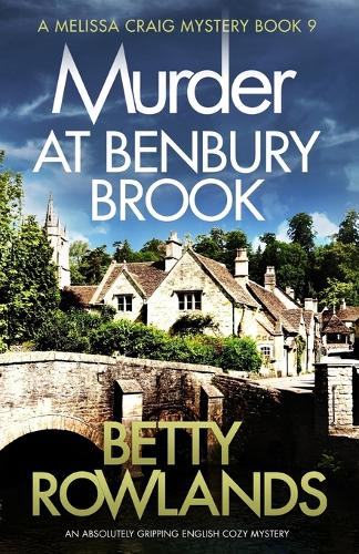 Murder at Benbury Brook: An absolutely gripping English cozy mystery - Melissa Craig Mystery 9 (Paperback)