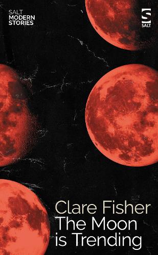 The Moon is Trending - Salt Modern Stories (Paperback)