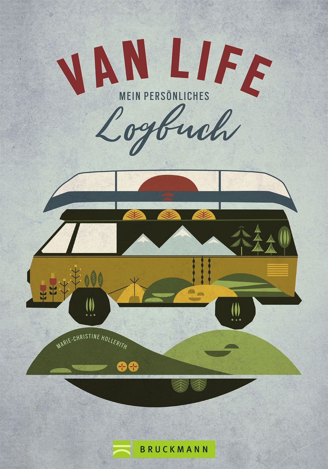 Marie-Christine Hollerith - VAN LIFE - Mein persönliches Logbuch