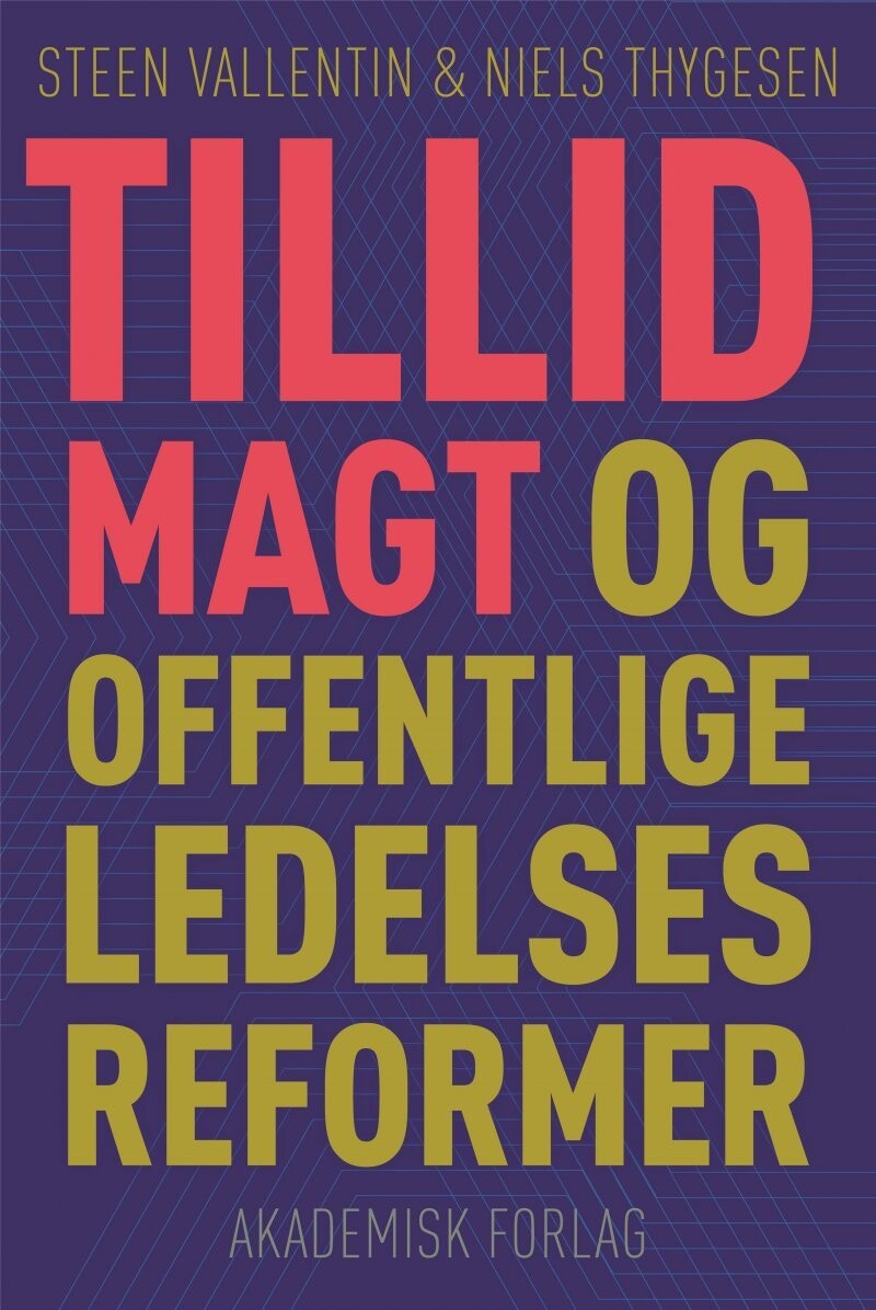 Tillid, Magt Og Offentlige Ledelsesreformer - Steen Vallentin - Bog