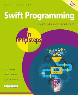Swift Programming in easy steps: Develop iOS apps - covers iOS 12 and Swift 4 - In Easy Steps (Paperback)