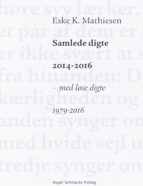 Samlede Digte 2014-2016 - Eske K. Mathiesen - Bog