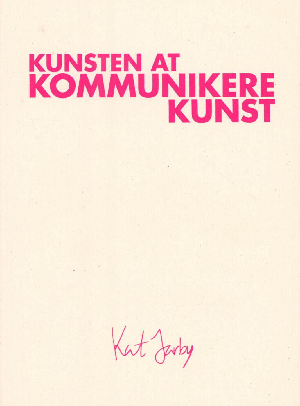 Kunsten At Kommunikere Kunst - Kat Jarby - Bog