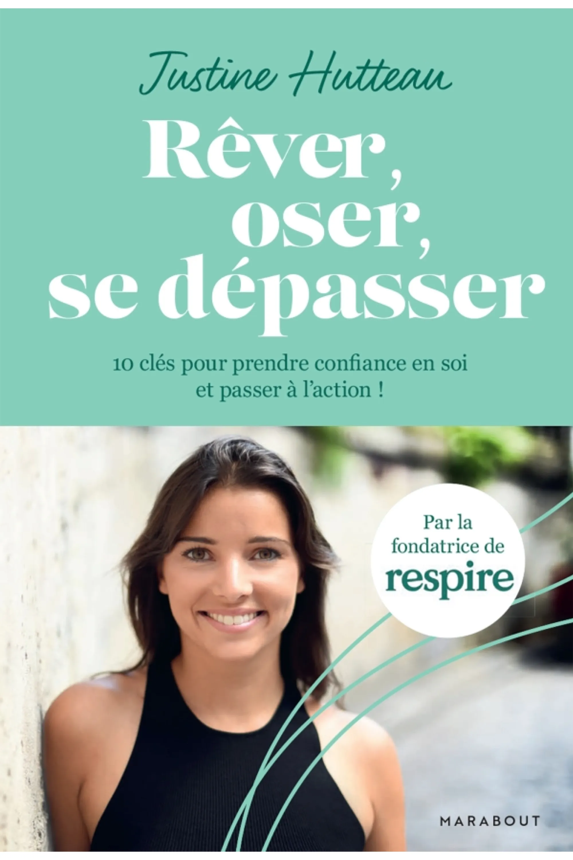 Marabout Livre Rêver, oser, se dépasser de Justine Hutteau la fondatrice de Respire