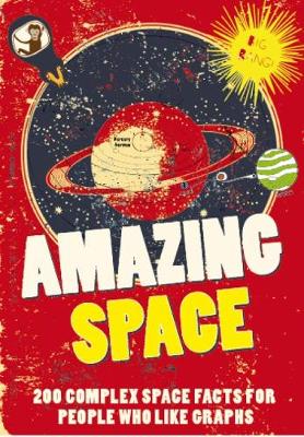 Amazing Space: 200 Complex Space Facts for People Who Like Graphs (Paperback)
