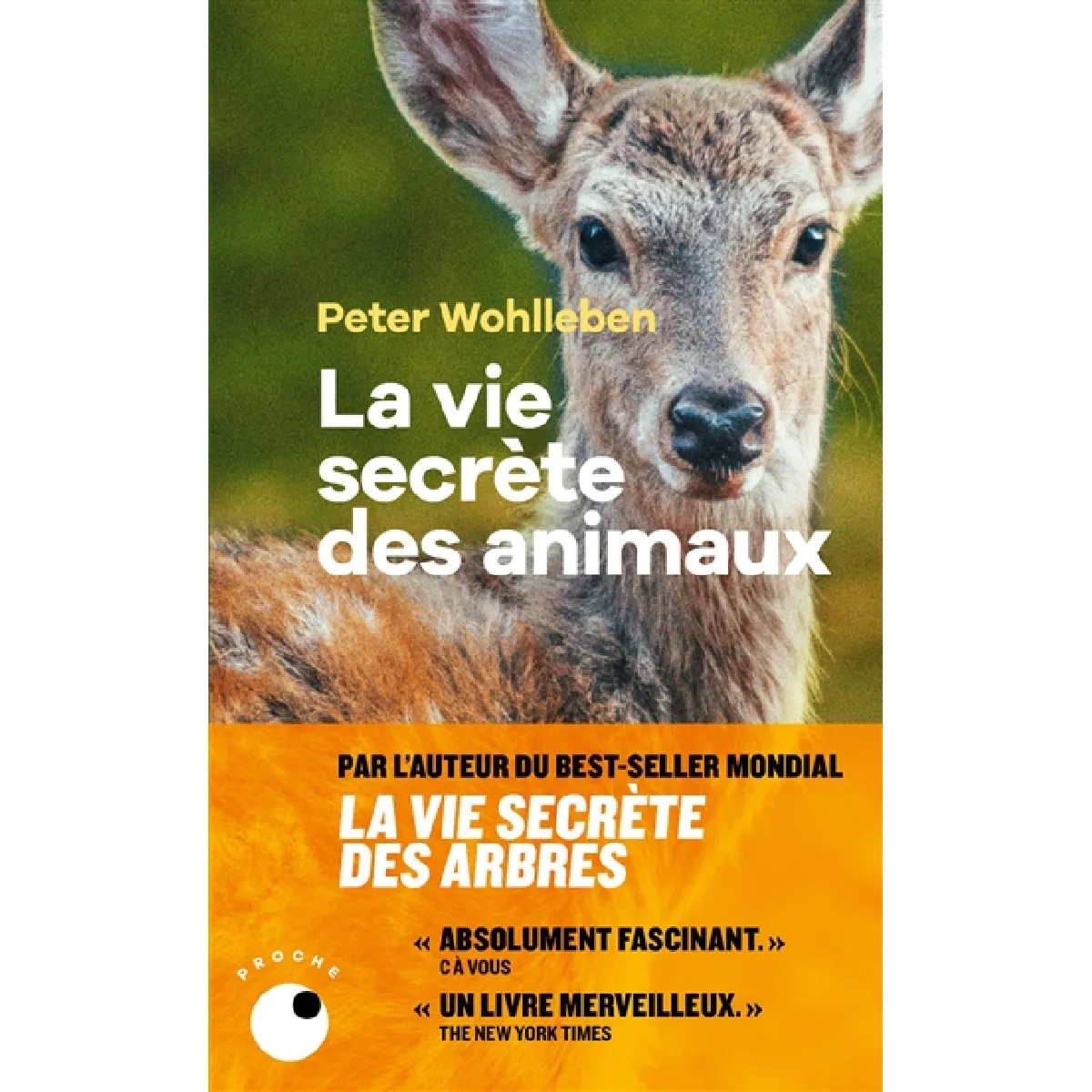 La vie secrète des animaux : amour, deuil, compassion : un monde caché s'ouvre à nous