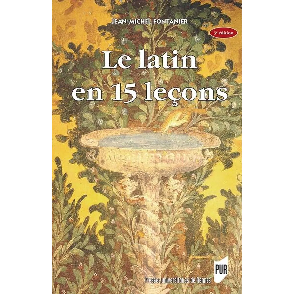 Le latin en 15 leçons : grammaire fondamentale, exercices et versions corrigées, lexique latin-français
