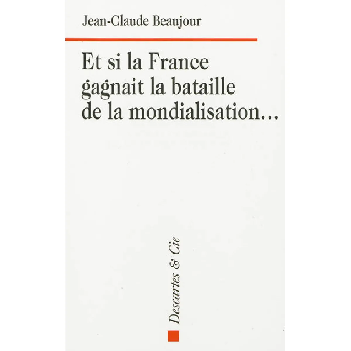 Et si la France gagnait la bataille de la mondialisation... · Occasion