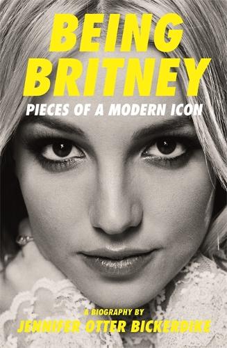 Being Britney: Pieces of a Modern Icon (Paperback)