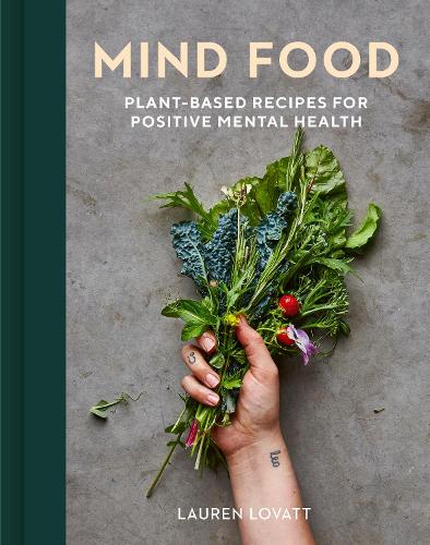 Mind Food: Plant-based recipes for positive mental health (Hardback)