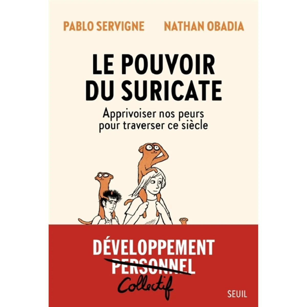 Le pouvoir du suricate : apprivoiser nos peurs pour traverser ce siècle