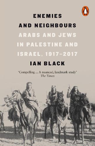 Enemies and Neighbours: Arabs and Jews in Palestine and Israel, 1917-2017 (Paperback)