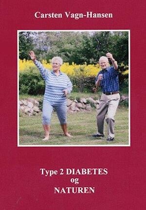 Type 2 Diabetes Og Naturen - Carsten Vagn-Hansen - Bog