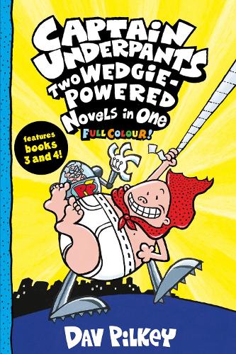 Captain Underpants: Two Wedgie-Powered Novels in One (Full Colour!) - Captain Underpants (Paperback)